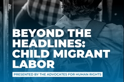 [ai] A close-up of a young person's back, wearing a backpack, with text overlay that reads, 'Beyond the Headlines: Child Migrant Labor' presented by The Advocates for Human Rights.